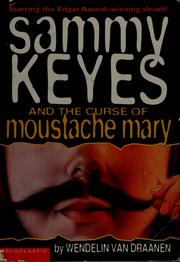 Front cover of Sammy Keyes and the curse of Moustache Mary by Wendelin Van Draanen