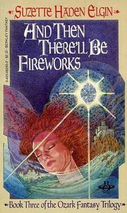 Cover of And then there'll be fireworks by Suzette Haden Elgin
