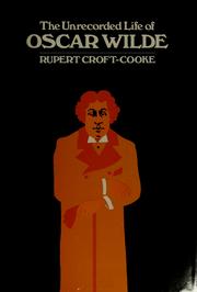 Front cover of The unrecorded life of Oscar Wilde by Rupert Croft-Cooke