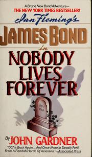 Front cover of Ian Fleming's master spy James Bond in Nobody lives forever by John Gardner
