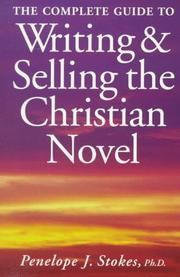 Front cover of The complete guide to writing & selling the Christian novel by Penelope J. Stokes