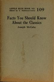 Cover of Facts you should know about the classics by Joseph McCabe