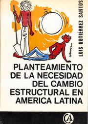 Front cover of Planteamiento de la necesidad del cambio estructural en America Latina by Luis Gutierrez Santos