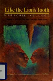 Cover of Like the lion's tooth by Marjorie Kellogg