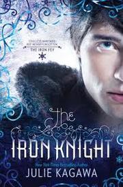 Front cover of The Iron Knight by Julie Kagawa
