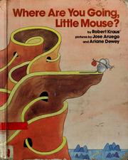 Front cover of Where are you going, little mouse? by Robert Kraus