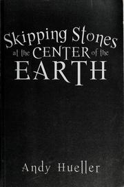 Front cover of Skipping stones at the center of the earth by Andy Hueller