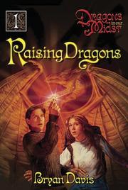 Front cover of Raising Dragons (Dragons in Our Midst #1) by Bryan Davis