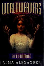 Front cover of Gift of the Unmage (Worldweavers #1) by Alma Alexander