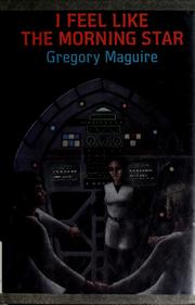 Front cover of I feel like the Morning Star by Gregory Maguire