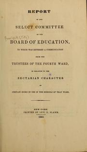 Front cover of Report of the Select Committee of the Board of Education to which was referred a communication from the trustees of the fourth ward in relation to the sectarian character of certain books in use in the schools of that ward by New York (City) Board of Education. [from old catalog]