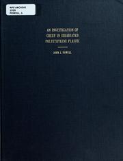 Front cover of An investigation of creep in irradiated polyethylene plastic by John J. Powell