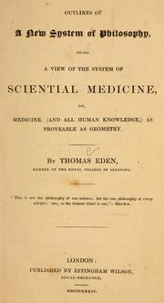 Front cover of Outlines of a new system of philosophy, being a view of the system of sciential medicine, or, Medicine (and all human knowledge) as proveable as geometry by Thomas Eden