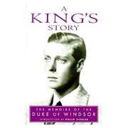 Front cover of A king's story by Edward VIII, Duke of Windsor