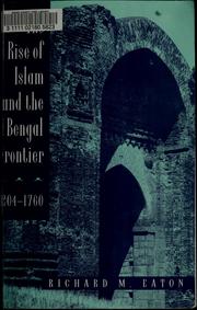 Cover of The rise of Islam and the Bengal frontier, 1204-1760 by Richard Maxwell Eaton