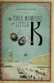 Front cover of The true memoirs of Little K by Adrienne Sharp