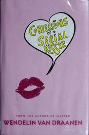 Front cover of Confessions of a Serial Kisser by Wendelin Van Draanen