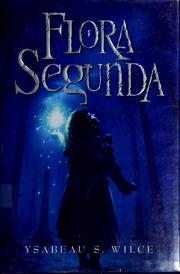 Cover of Flora Segunda (Flora Trilogy #1) by Ysabeau S. Wilce