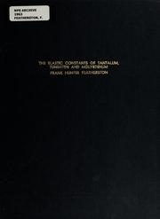 Front cover of The elastic constants of tantalum, tungsten and molybdenum by Frank Hunter Featherston