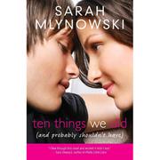 Front cover of Ten Things We Did and Probably Shouldn't Have by Sarah Mlynowski