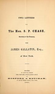 Front cover of Two letters to the Hon. S.P. Chase, Secretary of the Treasury, from James Gallatin, Esq., of New York by James Gallatin