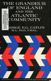 Front cover of The grandeur of England and the Atlantic Community by Catlin, George Edward Gordon Sir