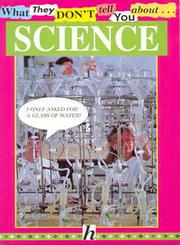 Front cover of What they don't tell you about SCIENCE by Bob Fowke