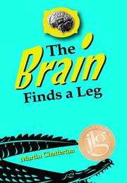 Front cover of The Brain Finds a Leg by Martin Chatterton