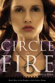 Cover of Circle of Fire (Prophecy of the Sisters Trilogy, Book 3) by Michelle Zink