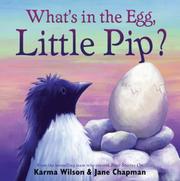 Front cover of What's in the egg, Little Pip? by Karma Wilson