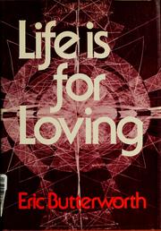Front cover of Life is for loving by Butterworth, Eric.