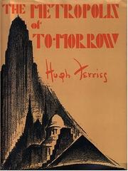 Front cover of The metropolis of tomorrow by Hugh Ferriss