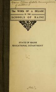 Front cover of The work of a decade in the schools of Maine by Maine. Office of state commissioner of education