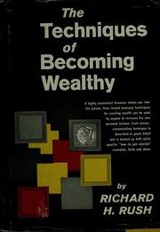 Cover of Techniques of becoming wealthy by Richard H. Rush