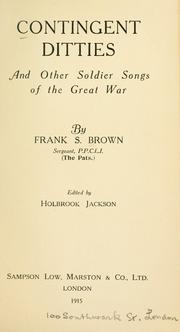 Front cover of Contingent ditties and other soldier songs of the great war by Frank S. Brown