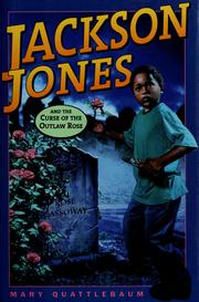 Front cover of Jackson Jones and the curse of the outlaw rose by Mary Quattlebaum