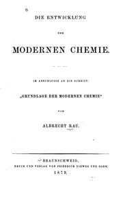 Front cover of Die Entwicklung der modernen Chemie: Im Anschlusse an die Schrift:"grundlage der modernen Chemie." by Albrecht Rau
