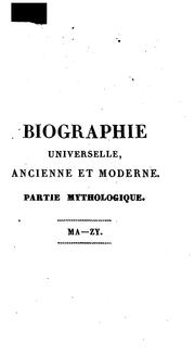 Front cover of Biographie universelle, ancienne et moderne, ou, Histoire par ordre alphabétique de la vie ... by Joseph François Michaud