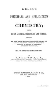 Front cover of Wells's Principles and Applications of Chemistry: For the Use of Academies, High Schools, and .. by David Ames Wells