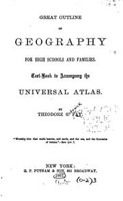 Front cover of Great Outline of Geography for High Schools and Families: Text Book to Accompany the Universal Atlas by Theodore Sedgwick Fay