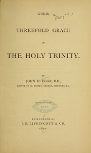 Front cover of The threefold grace of the Holy Trinity by John Hodson Egar