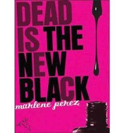 Front cover of Dead Is the New Black by Marlene Perez