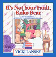 Front cover of It's Not Your Fault, Koko Bear by Vicki Lansky