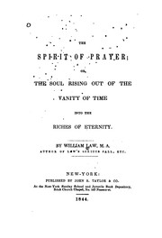 Cover of The Spirit of Prayer, Or, The Soul Rising Out of the Vanity of Time, Into .. by William Law