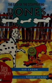 Front cover of The case of the disappearing bones by Sue Cason