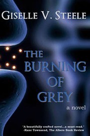 Front cover of The Burning Of Grey by Giselle V. Steele
