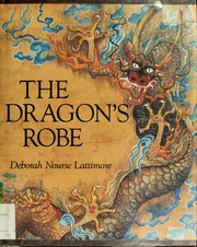 Cover of The dragon's robe by Deborah Nourse Lattimore
