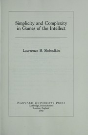 Front cover of Simplicity and complexity in games of the intellect by Lawrence B. Slobodkin