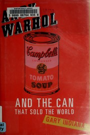 Front cover of Andy Warhol and the Can That Sold the World by Gary Indiana