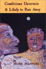 Front cover of Conditions Uncertain and Likely to Pass Away by Frank Stanford